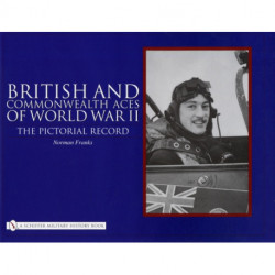 British and Commonwealth Aces of World War II: The Pictorial Record
