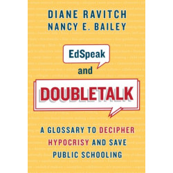 EdSpeak and Doubletalk: A Glossary to Decipher Hypocrisy and Save Public Schooling