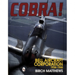 Cobra!: The Bell Aircraft Corporation 1934-1946