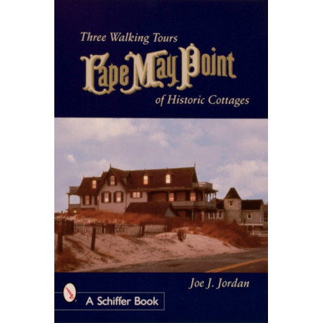 Cape May Point: Three Walking Tours of Historic Cottages