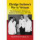 Elbridge Durbrow's War in Vietnam: The Ambassador's Influence on American Involvement, 1957-1961