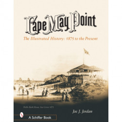 Cape May Point: The Illustrated History from 1875 to the Present