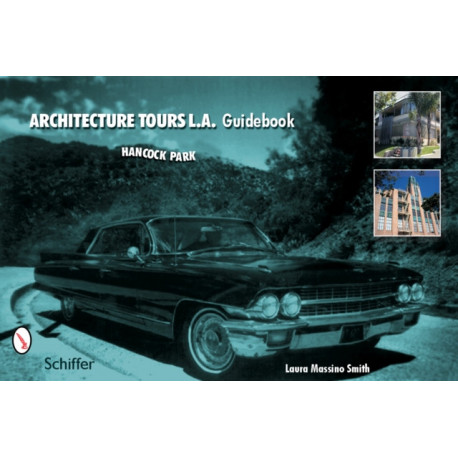 Architecture Tours L.A. Guidebook: Hancock Park / Miracle Mile