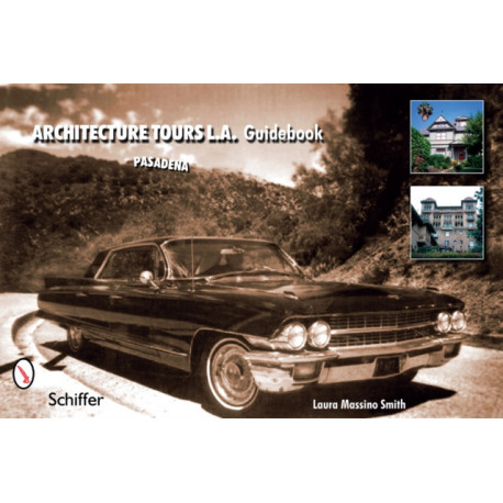 Architecture Tours L.A. Guidebook: Pasadena