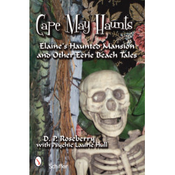 Cape May Haunts: Elaine’s Haunted Mansion and Other Eerie Beach Tales