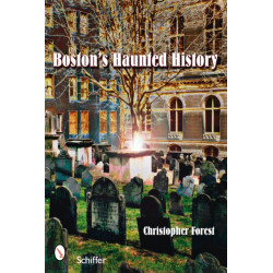 Boston's Haunted History: Exploring the Ghosts and Graves of Beantown