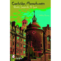 Cambridge, Massachusetts: Ghosts, Legends, Lore