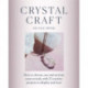 Crystal Craft: How to choose, use and activate your crystals with 25 creative projects