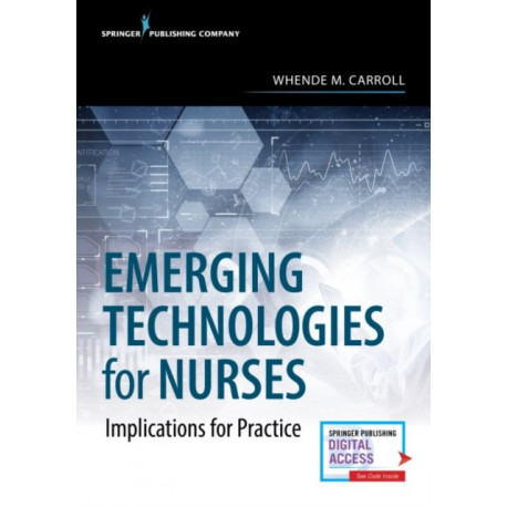 Emerging Technologies for Nurses: Implications for Practice