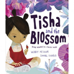 Tisha and the Blossom: A beautiful story about mindfulness and slowing down
