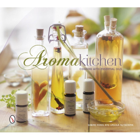 Aroma Kitchen: Cooking with Essential Oils