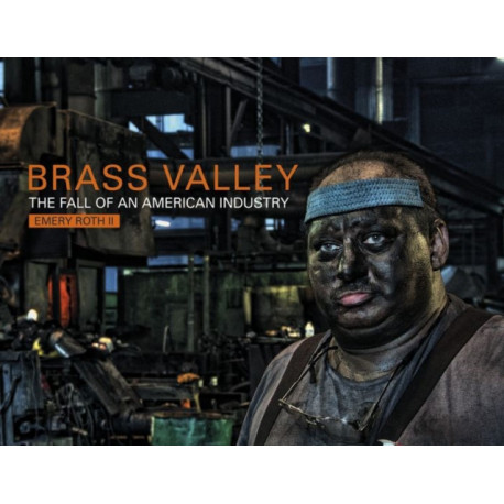 Brass Valley: The Fall of an American Industry