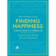 Finding Happiness: A monk’s guide to life from the host of hit BBC series, The Monastery