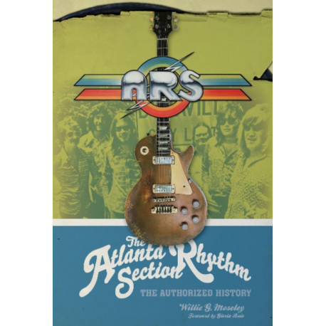 The Atlanta Rhythm Section: The Authorized History