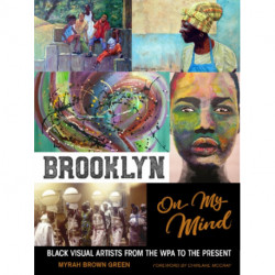Brooklyn on My Mind: Black Visual Artists from the WPA to the Present