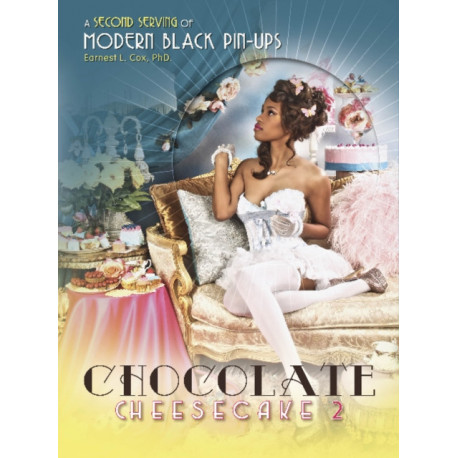 Chocolate Cheesecake 2: A Second Serving of Modern Black Pinups