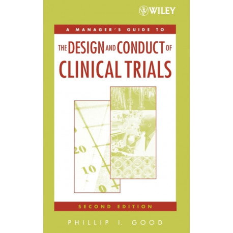 A Manager's Guide to the Design and Conduct of Clinical Trials