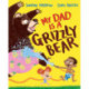 My Dad Is A Grizzly Bear