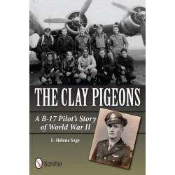 The Clay Pigeons: A B-17 Pilot’s Story of World War II
