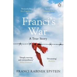 Franci's War: The incredible true story of one woman's survival of the Holocaust