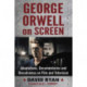 George Orwell on Screen: Adaptations, Documentaries and Docudramas on Film and Television