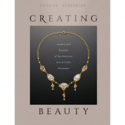 Creating Beauty: Jewelry and Enamels of the American Arts & Crafts Movement