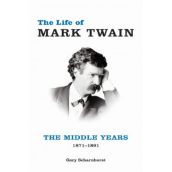The Life of Mark Twain: The Middle Years, 1871–1891