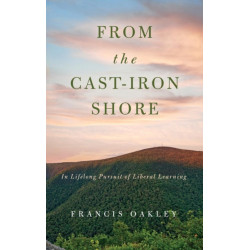 From the Cast-Iron Shore: In Lifelong Pursuit of Liberal Learning