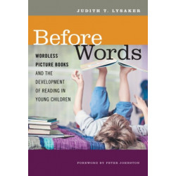 Before Words: Wordless Picture Books and the Development of Reading in Young Children