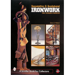Decorative & Sculptural Ironwork: Tools, Techniques & Inspiration