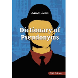 Dictionary of Pseudonyms: 13,000 Assumed Names and Their Origins, 5th ed.
