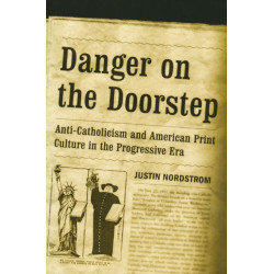 Danger on the Doorstep: Anti-Catholicism and American Print Culture in the Progressive Era
