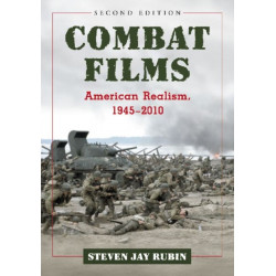 Combat Films: American Realism, 1945-2010, 2d ed.