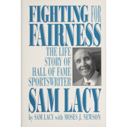 Fighting for Fairness: The Life Story of Hall of Fame Sportswriter Sam Lacy