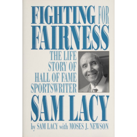 Fighting for Fairness: The Life Story of Hall of Fame Sportswriter Sam Lacy