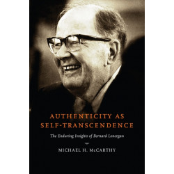 Authenticity As Self-Transcendence: The Enduring Insights of Bernard Lonergan