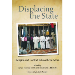Displacing the State: Religion and Conflict in Neoliberal Africa