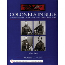 Colonels in Blue: Union Army Colonels of the Civil War: • New York •