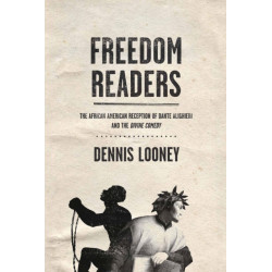 Freedom Readers: The African American Reception of Dante Alighieri and the Divine Comedy