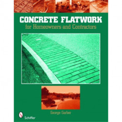 Concrete Flatwork: For Homeowners and Contractors