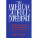 American Catholic Experience: A History from Colonial Times to the Present