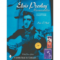 Elvis Presley Memorabilia: An Unauthorized Collector’s Guide