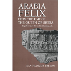Arabia Felix from the Time of the Queen of Sheba: Eighth Century B.C. to First Century a.D.