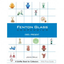 Fenton Glass Compendium: 1985-Present