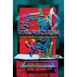 Global Projects at War: Tectonic Processes of Global Transformation