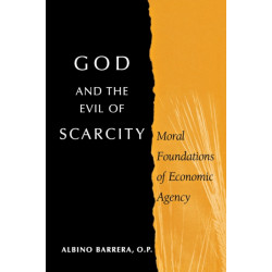God and the Evil of Scarcity: Moral Foundations of Economic Agency