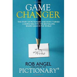 Game Changer: The Story of Pictionary and How I Turned a Simple Idea Into the Bestselling Board Game in the World