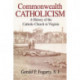 Commonwealth Catholicism: A History of the Catholic Church in Virginia