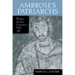 Ambrose's Patriarchs: Ethics for the Common Man