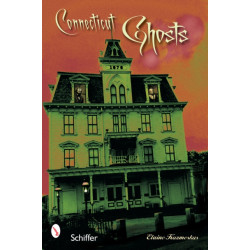 Connecticut Ghosts: Spirits in the State of Steady Habits
